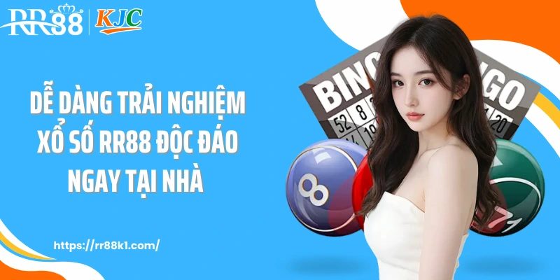 Dễ dàng trải nghiệm xổ số RR88 độc đáo ngay tại nhà 